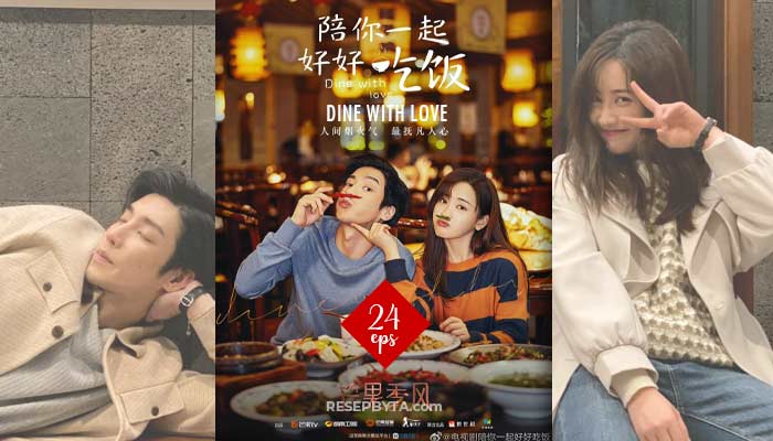 Sinopsis & Tonton Dine With Love (2022) Sub Melayu Drama Cina