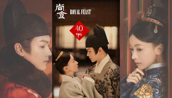 Royal Feast (Shang Shi, Imperial Cuisine) 2022 CDrama 40 Eps, Synopsis, How to Watch, Release Date