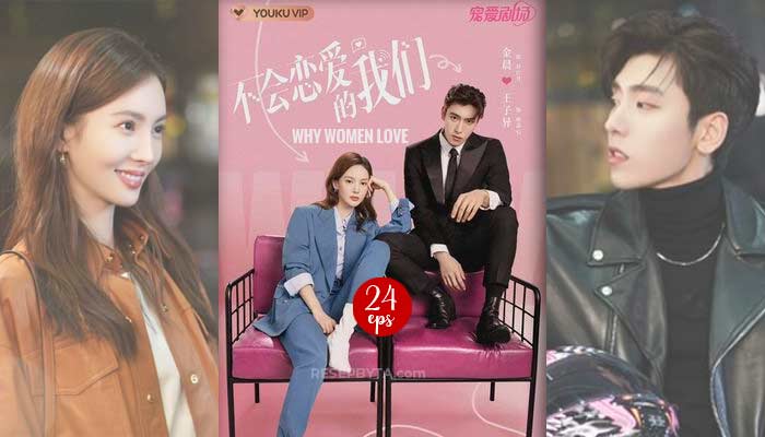 Why Women Love (2022) : 24 Eps Chinese Drama, Synopsis, Where To Watch, &  Release Date - ResepByta