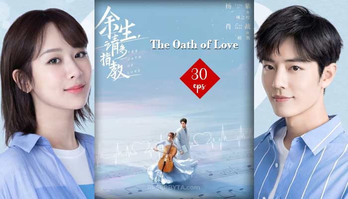 The Oath of Love, Siri Drama Cina : Cara Menonton & Jalan Cerita