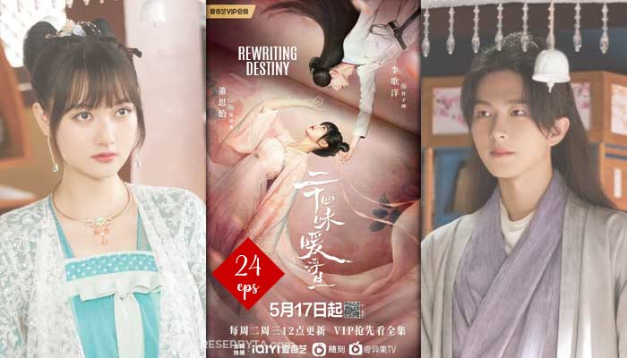 Rewriting Destiny (2022) Kinesisk Drama 24 Avsnitt, Var Att Se och Videotrailer
