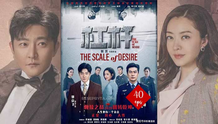 The Scale of Desire (Leverage – 2022) Kinesisk Drama 40 Avsnitt, Var Att Se och Videotrailer