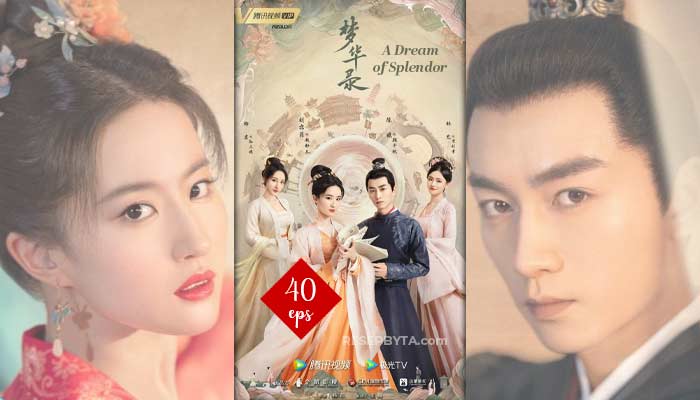 A Dream of Splendor (2022) Kinesisk Drama 40 Avsnitt, Var Att Se och Videotrailer