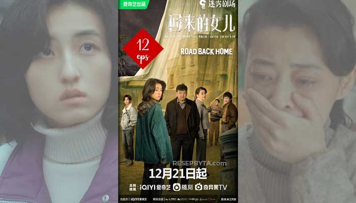 Road Back Home (2022), Siri Drama Cina : Cara Menonton & Jalan Cerita
